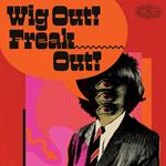 Wig Out! Freak Out! (Freakbeat & Mod...)