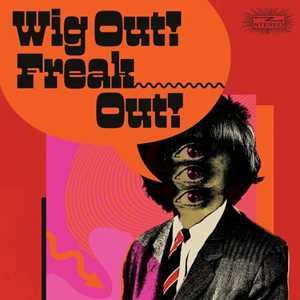 CD Wig Out! Freak Out! (Freakbeat & Mod Psychedelia) 