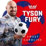 Tyson Fury - Sweet Caroline