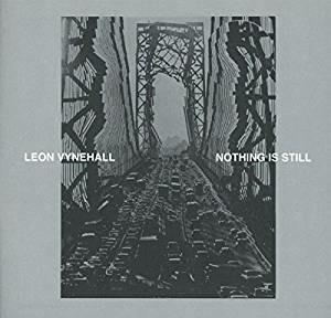 Nothing Is Still - CD Audio di Leon Vynehall