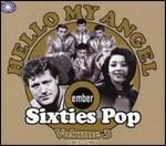 Hello My Angel. Ember Sixties Pop vol.3