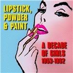 Lipstick, Powder & PAint. A decade of Girls 1953 - 1962