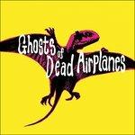 Ghosts of Dead Airplanes