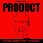 Product. Your Soundtrack to the Impending Societal Collapse