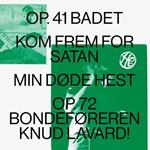 Op. 41 Badet / Kom Frem For Satan / Min Døde Hest / Op?.?72 Bondeføreren Knud Lavard