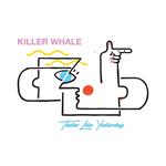 Killer Whale - Tastes Like Yesterday