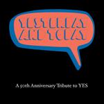 Yesterday and Today. A 50th Anniversary Tribute to Yes