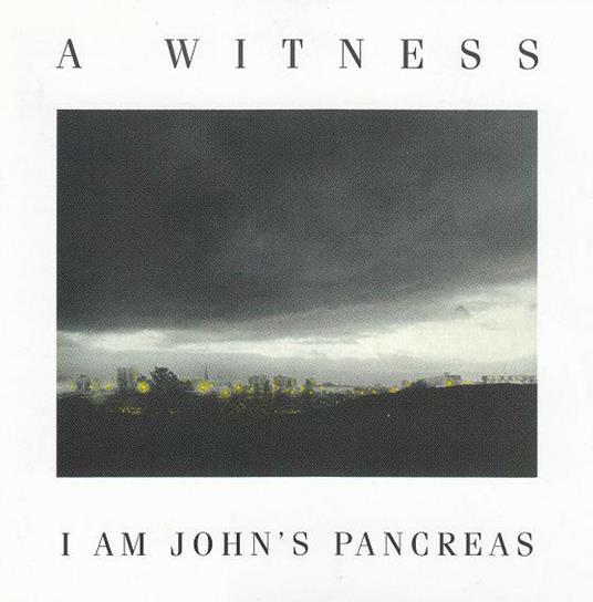 I Am John's Pancreas - CD Audio di Witness