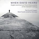 When David Heard: English And American Choral Masterpieces Of The 20th Century