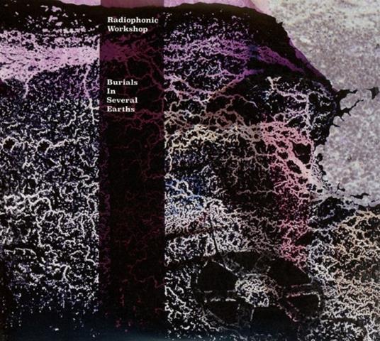 Burials in Several Earths - CD Audio di Radiophonic Workshop