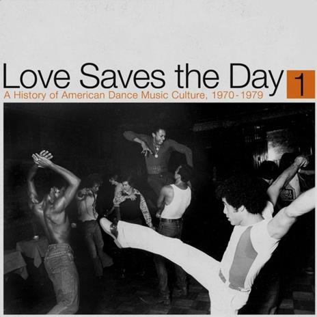 Love Saves the Day. A History of American Dance Music Culture 1970-1979 part 1 - CD Audio