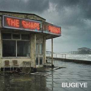 Vinile The Shape Of Things Bugeye