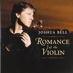 Romance of the Violin - CD Audio di Joshua Bell