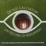 Da noi calciatori un occhio di riguardo