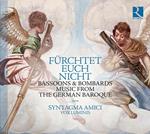 Fürchtet Euch Nicht. Musik des Deutschen Barock