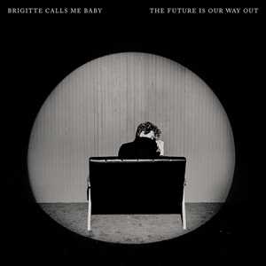 CD The Future Is Our Way Out Brigitte Calls Me Baby