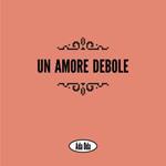 Un amore debole