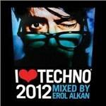 I Love Techno 2012 (Mixed by Erol Alkan)