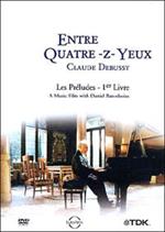 Claude Debussy. Entre Quatre-z-yeux. Les Preludes. 1er Livre (DVD)