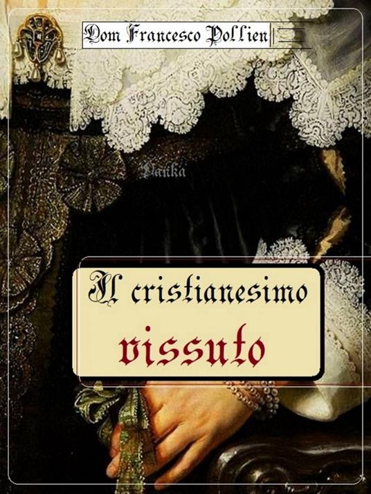 Il cristianesimo vissuto - Dom Francesco Pollien - ebook