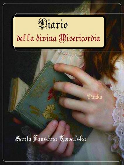 Diario della divina Misericordia - Alessandro Messina,Ilario Messina,La tradizione Cattolica - ebook