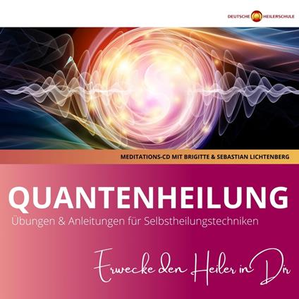 Quantenheilung lernen - Übungen & Techniken für Quantenheilung