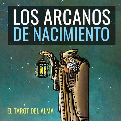 Los Arcanos De Nacimiento: El Tarot Del Alma