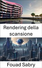 Rendering della scansione