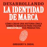 Desarrollando la Identidad de Marca [Brand Identity Breakthrough]