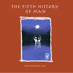 The Fifth History of Man