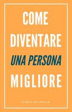 Come Diventare Una Persona Migliore