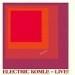 Electric Komle. Live!