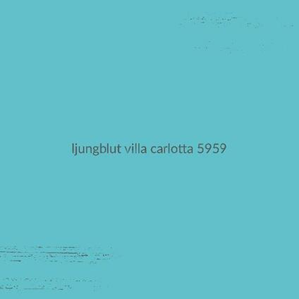 Villa Carlotta 5959 - Vinile LP di Ljungblut