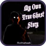 My Own True Ghost Story