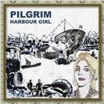 Harbour Girl - CD Audio di Pilgrim