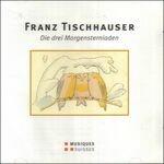 Die Drei Morgensterniaden - CD Audio di Franz Tischhauser