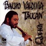 Pancho Valdivia-Taucan - Quena