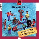 Rejouis-Toi! : Chantons La Bible Vol.2