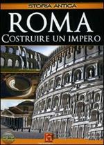 Roma. Costruire un impero