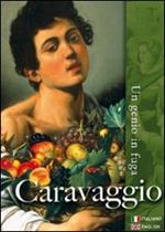 Caravaggio. Un genio in fuga