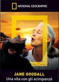 Jane Goodall. Una vita con gli scimpanzé. National Geographic - DVD