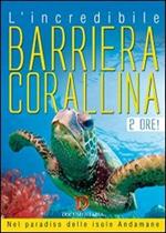 L' incredibile barriera corallina