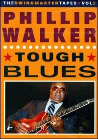 Phillip Walker. Tough Blues (DVD) - DVD di Phillip Walker