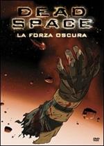 Dead Space. La forza oscura (DVD)