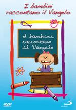 I bambini raccontano il Vangelo (DVD)