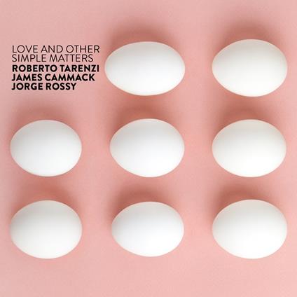 Love and Other Simple Matters - CD Audio di Roberto Tarenzi,Jorge Rossy,James Cammack