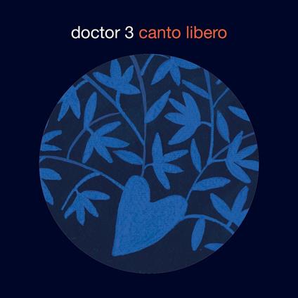 Canto libero - CD Audio di Doctor 3