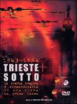 Trieste sotto. 1943 - 1954.