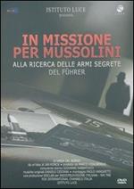 In missione per Mussolini. Alla ricerca delle armi segrete del Fürer