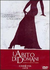 L' abito di domani. Storia della moda nel tempo di Giovanna Gagliardo - DVD